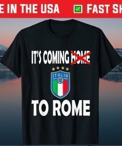 Italy Jersey Soccer 2021 Italian Italia It's Coming to Rome Classic T-Shirt