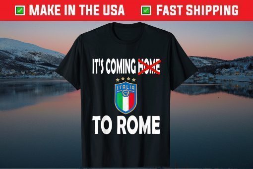 Italy Jersey Soccer 2021 Italian Italia It's Coming to Rome Classic T-Shirt