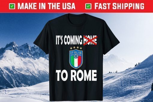 Italy Jersey Soccer 2021 Italian Italia It's Coming to Rome Classic T-Shirt