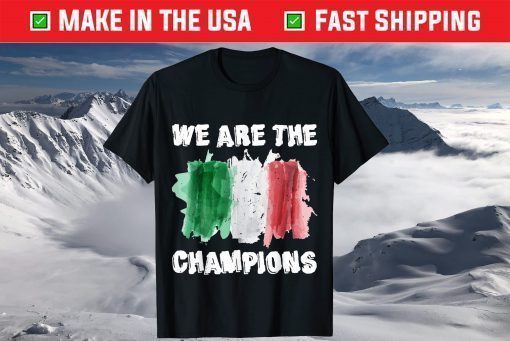 We Are The Champions Italy Soccer 2021 European Shirt