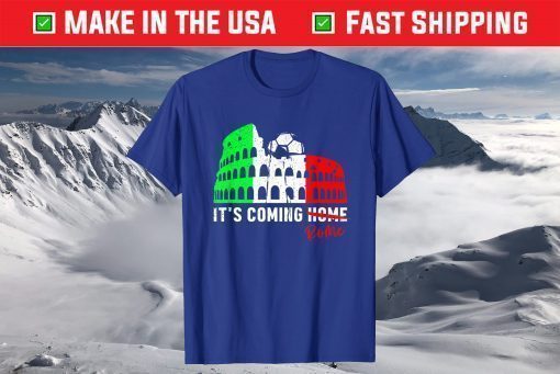 Its Coming Rome Home Italia Champions Football Shirt