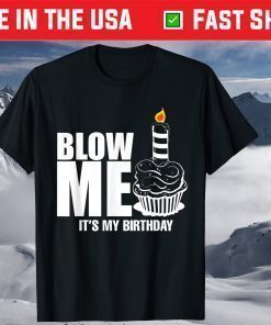 It's My Birthday Tee Blow Me Joke T-Shirt