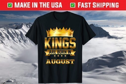 Kings Are Born In August Birthday Classic T-Shirt