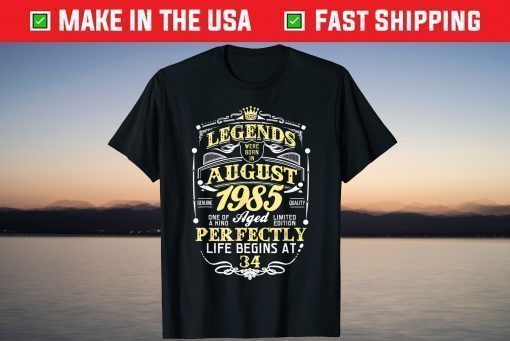 Legend Born AUGUST 1985 34th Awesome Birthday T-Shirt