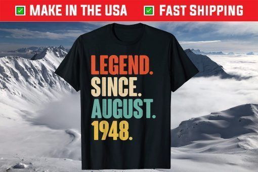 Legend Since August 1948 - Born In August 1948 73nd Birthday T-Shirt