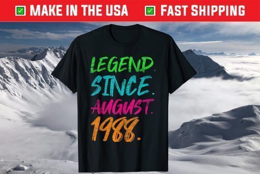 Legend Since August 1988 Birthday 33rd Birthday Shirts