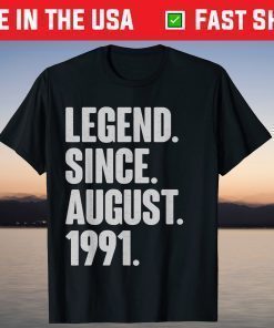 Legend Since August 1991 Birthday 30 Year Old T-Shirt