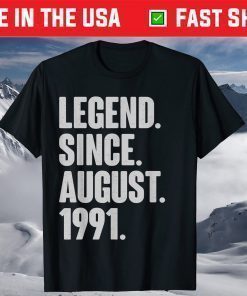 Legend Since August 1991 Birthday 30 Year Old T-Shirt