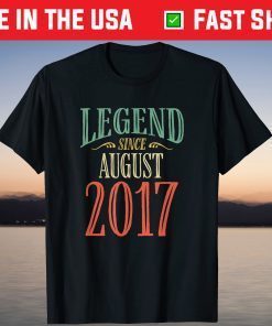 Legend Since August 2017 Birthday T-Shirt