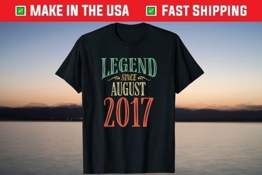 Legend Since August 2017 Birthday T-Shirt