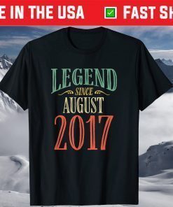 Legend Since August 2017 Birthday T-Shirt