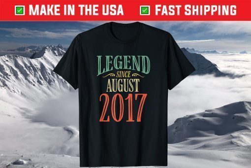 Legend Since August 2017 Birthday T-Shirt