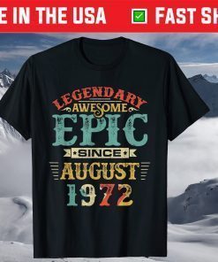 Legendary Awesome Epic Since AUGUST 1972 Birthday T-Shirt