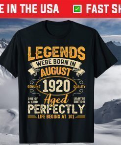 Legends Were Born In August 1920 101st Birthday Classic T-Shirt