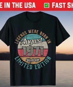 Legends Were Born In August 1971 Vintage Ltd Edition 50 Years T-Shirt