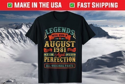 Legends Were Born In August 1981 40Th Birthday Classic T-Shirt