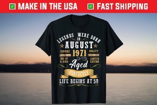 Legends Were Born in August 1971 - Aged Perfectly Us 2021 T-Shirt