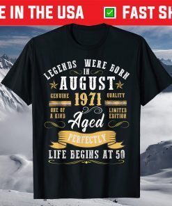 Legends Were Born in August 1971 - Aged Perfectly Us 2021 T-Shirt