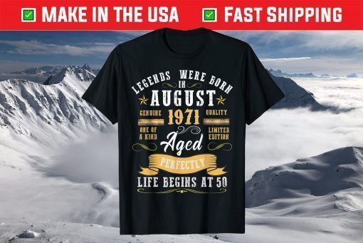 Legends Were Born in August 1971 - Aged Perfectly Us 2021 T-Shirt