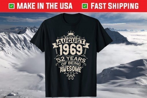 Made In August 1969 52 Years Of Being Awesome T-Shirt