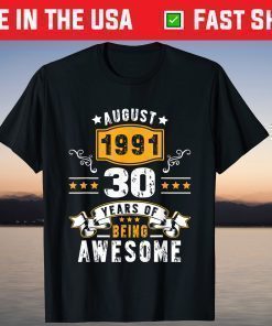 Made In August 1991 30 Years Of Being Awesome 30th Birthday Us 2021 T-Shirt