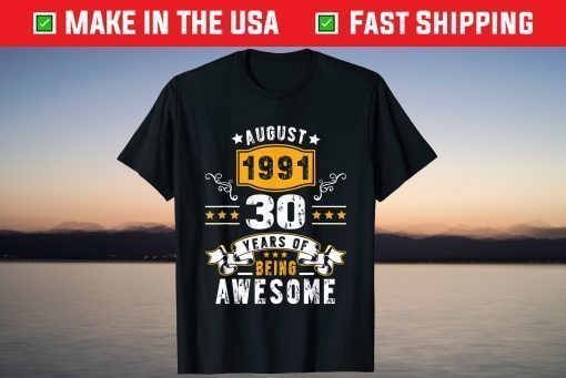 Made In August 1991 30 Years Of Being Awesome 30th Birthday Us 2021 T-Shirt