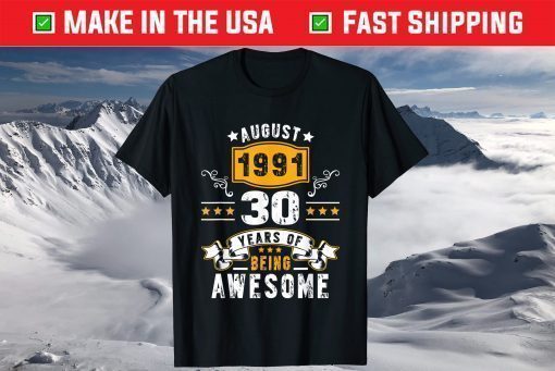 Made In August 1991 30 Years Of Being Awesome 30th Birthday Us 2021 T-Shirt