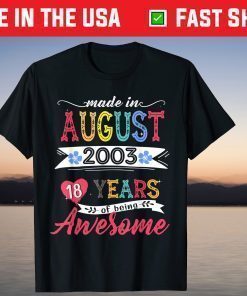 Made In August 2003 18 Years Of Being Awesome 18th Birthday Classic T-Shirt