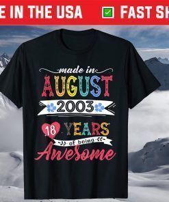 Made In August 2003 18 Years Of Being Awesome 18th Birthday Classic T-Shirt