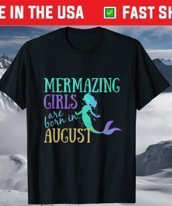 Mermazing Girls Are Born In August Birthday T-Shirt