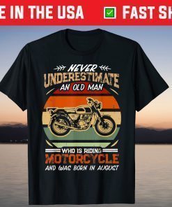 Never Underestimate An Old Man Riding Motorcycle in August Classic T-Shirt