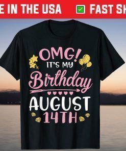 OMG It's My Birthday On August 14th Happy To Me You Mom Dad T-Shirt