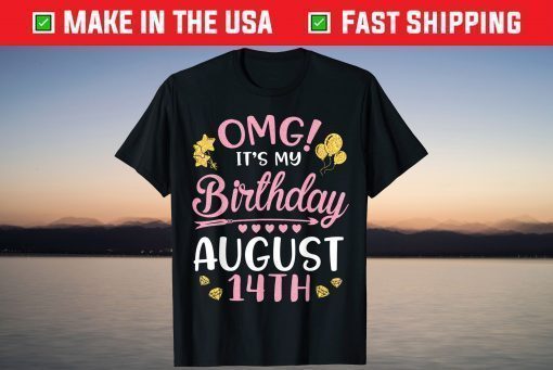 OMG It's My Birthday On August 14th Happy To Me You Mom Dad T-Shirt