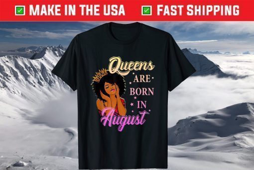 Queens Are Born In August T-Shirt