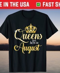 Queens Are Born In August Women Birthday T-Shirt