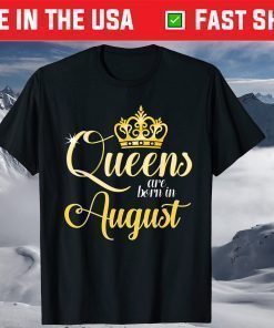 Queens Are Born In August Women Birthday T-Shirt