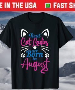 Real Cat Cadies Are Born In August Classic T-Shirt