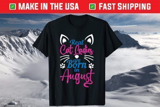 Real Cat Cadies Are Born In August Classic T-Shirt