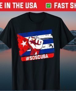 SOS Cuba Cuba Flag, Cuban Fist, Free Cuba Libre 2021 Cuban Tee Shirt