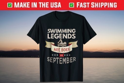 Swim Legends Born September Shirt