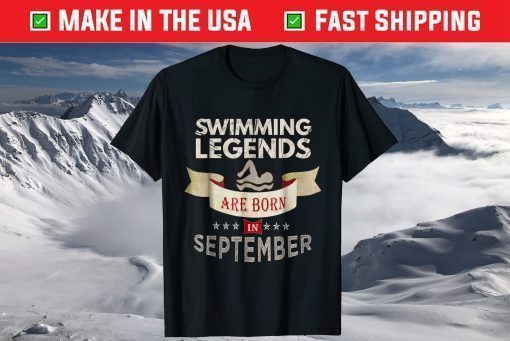 Swim Legends Born September Shirt