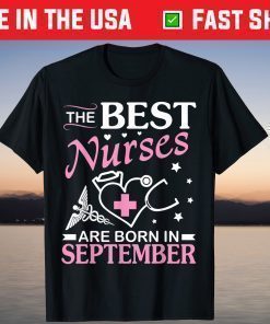 The Best Nurses Are Born In September Happy Birthday To Me T-Shirt