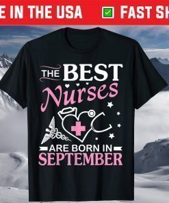 The Best Nurses Are Born In September Happy Birthday To Me T-Shirt