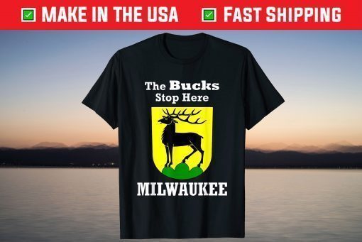 The Bucks Stop Here Milwaukee Deer T shirt