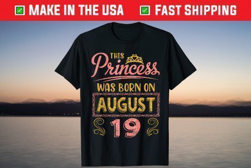 This Princess Was Born On August 19 Happy Birthday To Me You Classic T-Shirt