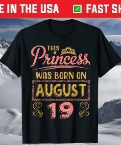 This Princess Was Born On August 19 Happy Birthday To Me You Classic T-Shirt