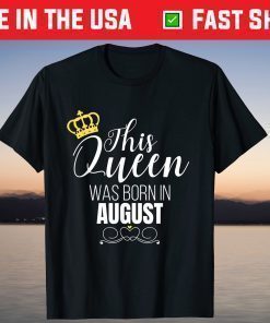 This Queen Was Born In August Birthday Queen T-Shirt