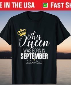 This Queen Was Born In September Birthday Queen T-Shirt