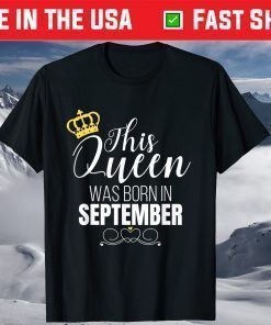 This Queen Was Born In September Birthday Queen T-Shirt