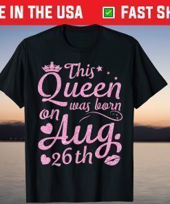 This Queen Was Born On August 26th Crown Lip Happy Classic T-Shirt